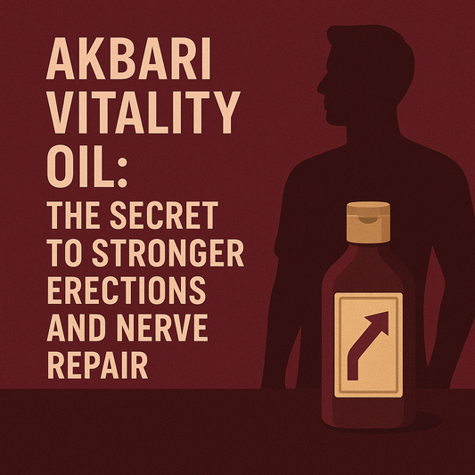 Akbari Vitality Oil: The Secret to Stronger Erections and Nerve Repair